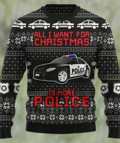 All I Want For Christmas Is More Police Ugly Christmas Sweater