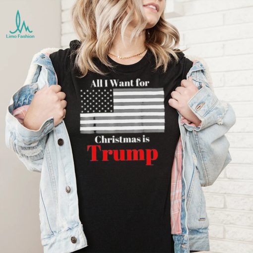 All I Want For Christmas Is Trump American Flag T Shirt