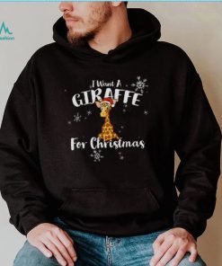 All I Want Is A Giraffe For Christmas shirt