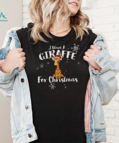 All I Want Is A Giraffe For Christmas shirt