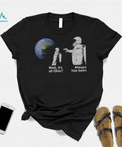 Always Has Been Funny Astronaut Meme Nasa T Shirt