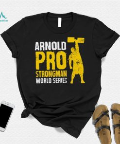 Arnold Pro Strongman World Series T Shirt