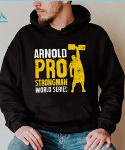 Arnold Pro Strongman World Series T Shirt