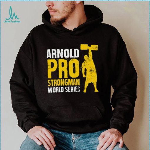 Arnold Pro Strongman World Series T Shirt