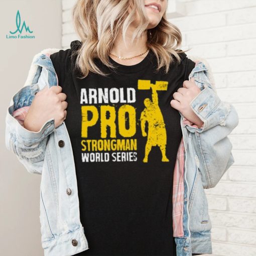 Arnold Pro Strongman World Series T Shirt