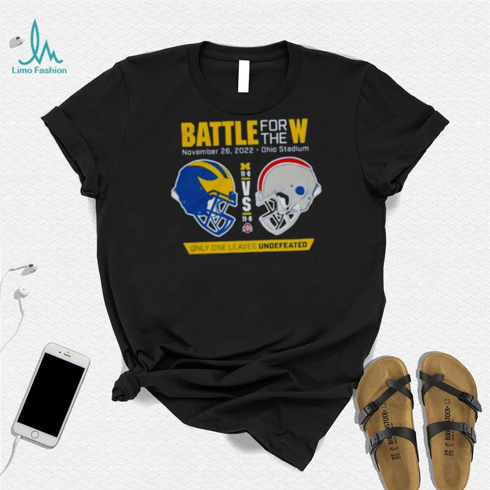 Awesome battle for the W only one leaves undefeated Michigan football vs Ohio State 2022 shirt Awesome battle for the W only one leaves undefeated Michigan football vs Ohio State 2022 shirt