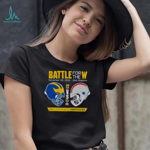 Awesome battle for the W only one leaves undefeated Michigan football vs Ohio State 2022 shirt