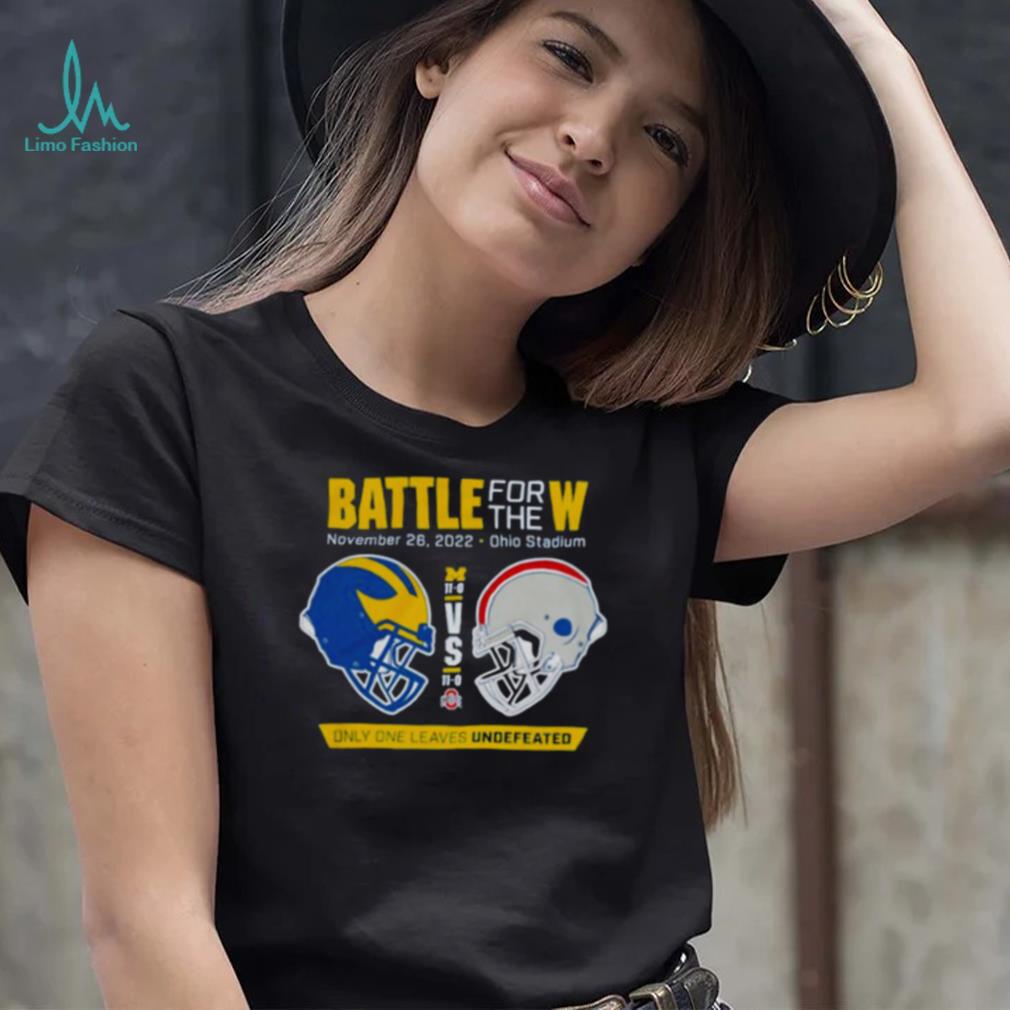 Awesome battle for the W only one leaves undefeated Michigan football vs Ohio State 2022 shirt Awesome battle for the W only one leaves undefeated Michigan football vs Ohio State 2022 shirt