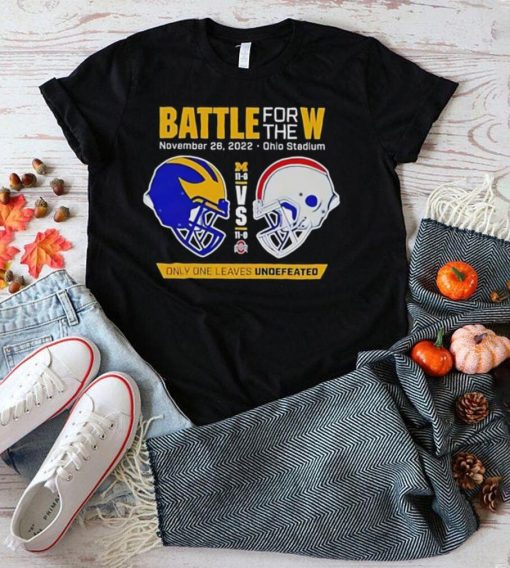 Battle For The W 2022 Michigan Vs Ohio State Only Only Leaves Undefeated T Shirt
