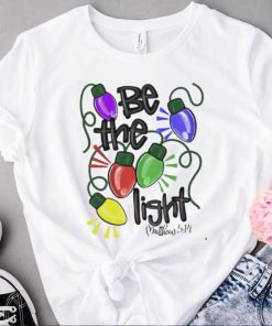 Be The Light Christmas Holiday T Shirt
