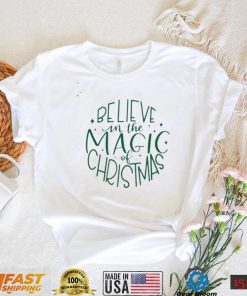 Believe In The Magic Of Christmas Shirt1