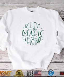 Believe In The Magic Of Christmas Shirt3
