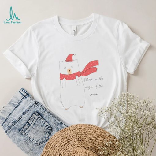 Believe In The Magic Of The Season With Mr Polar Bear shirt