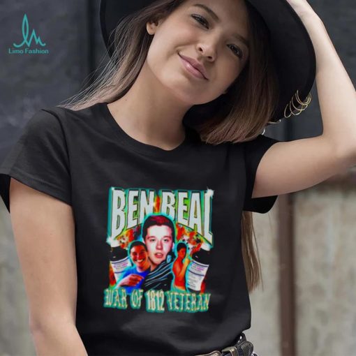 Ben beal war of 1812 veteran funny T shirt
