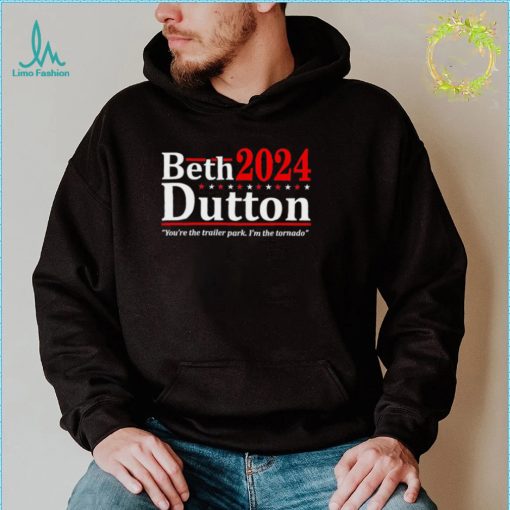 Beth Dutton 2024 youre the trailer park Im the Tornado shirt