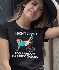 Biden Falling Off I Don’t Crush Random Gravity Checks T Shirt