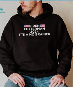 Biden Fetterman 2024 It’s A No Brainer Political Biden, Anti Biden Shirt