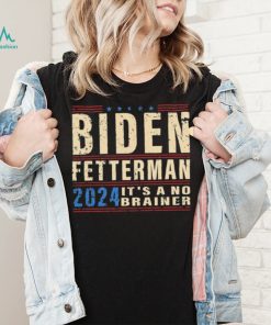 Biden Fetterman 2024 It’s A No Brainer Retro Shirt