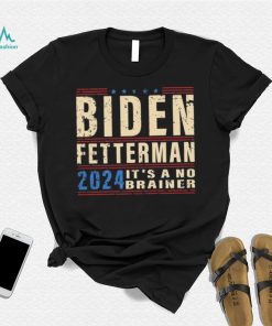 Biden Fetterman 2024 It’s A No Brainer Retro Shirt