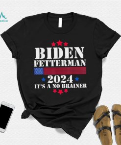 Biden Fetterman 2024 It’s a No Brainer Political Biden Unisex T Shirt