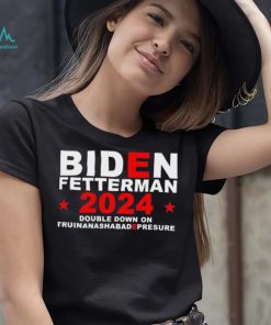 Biden Fetterman Double Down On Truinanashabadepresure 2024 Shirt