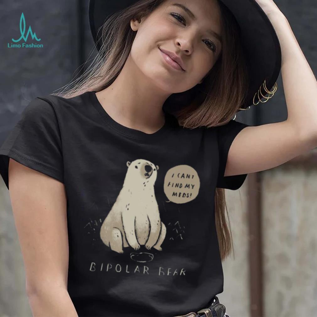 Bipolar Bear Can’t Find Meds shirt Bipolar Bear Can’t Find Meds shirt