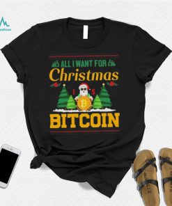 Bitcoin All I Want For Christmas Bitcoin Ugly Christmas 2022 Shirt