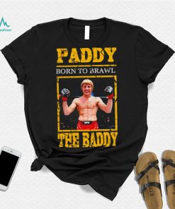 Born to Brawl Paddy Pimblett The Baddy shirt