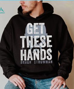 Braun Strowman get these hands T Shirt