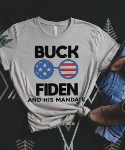 Buck Fiden Buck Fiden And His Mandates Republican Shirt