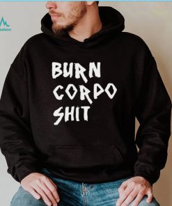 Burn Corpo Shit logo Shirt