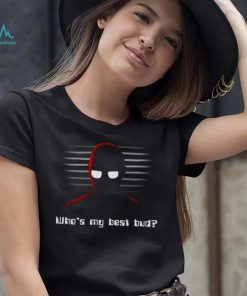 Calculator Who’s My Best Bud Quote shirt