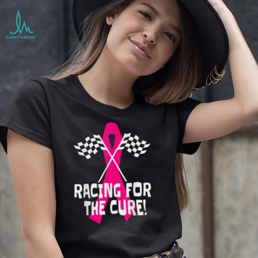 Car Races Racing For A Cure Pink Ribbon Breast Cancer T Shirt
