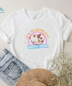 Cat And Dog Naptime Is My Happy Hour shirt