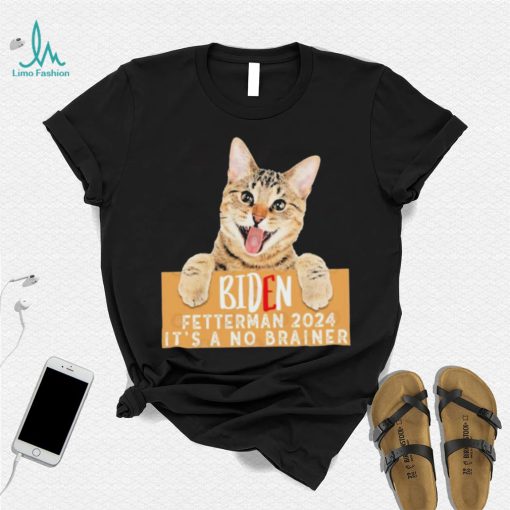 Cat Biden Fetterman 2024 It’s a No Brainer T Shirt