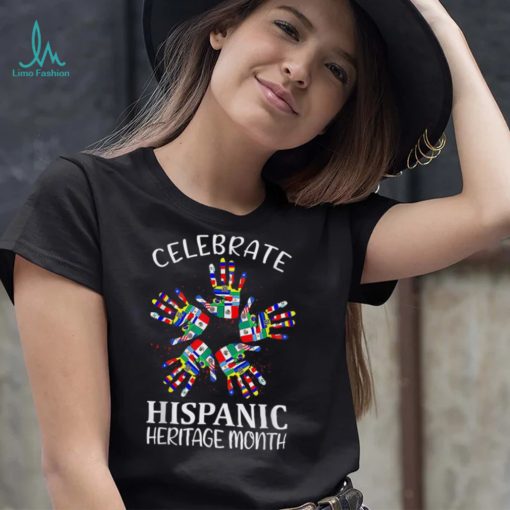 Celebrate Hispanic Heritage Month Shirt Funny Hand Latino Countries Flags