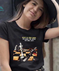 Cheese invest in your Queen she make the moves the King can’t shirt