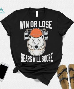 Chicago Bears Win Or Lose Bears Will Booze Shirt