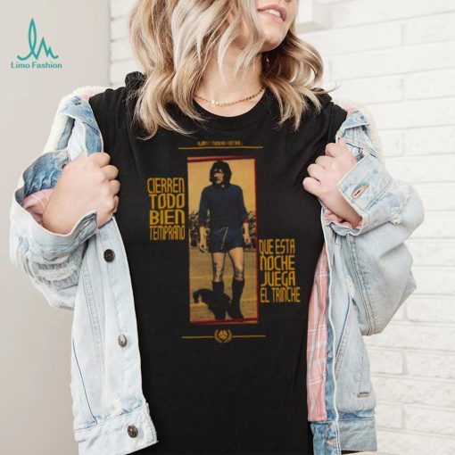 Cierren Todo Bien Temprano Diego Maradona shirt