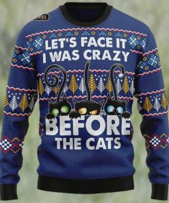 Crazy Cat Ugly Christmas Sweater, Lets Face It I Was Crazy Before The Cat Sweatshirt