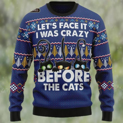 Crazy Cat Ugly Christmas Sweater, Lets Face It I Was Crazy Before The Cat Sweatshirt