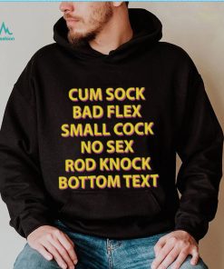 Cum sock bad flex small cock no sex rod knock bottom text t shirt