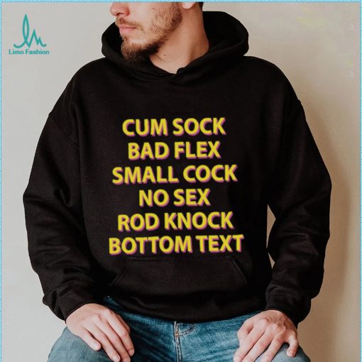 Cum sock bad flex small cock no sex rod knock bottom text t shirt