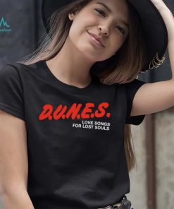 D.U.N.E.S. Love Songs For Lost Souls Shirt