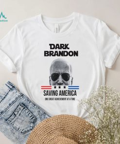 Dark Brandon Saving America One Great Achievement At A Time T shirt2