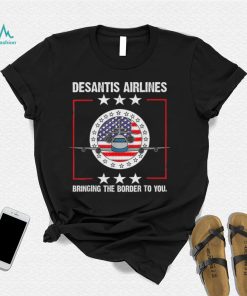 DeSantis Airlines Bringing The Border To You Political Meme Ron DeSantis shirt2