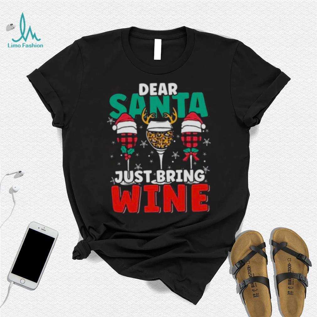 Dear Santa Just Bring Wine Christmas 2022 Shirt Dear Santa Just Bring Wine Christmas 2022 Shirt