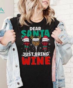 Dear Santa Just Bring Wine Christmas 2022 Shirt