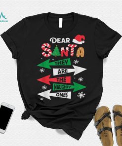 Dear Santa They Are The Naughty Ones Christmas Family Funny Shirt