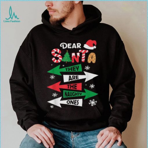 Dear Santa They Are The Naughty Ones Christmas Family Funny Shirt